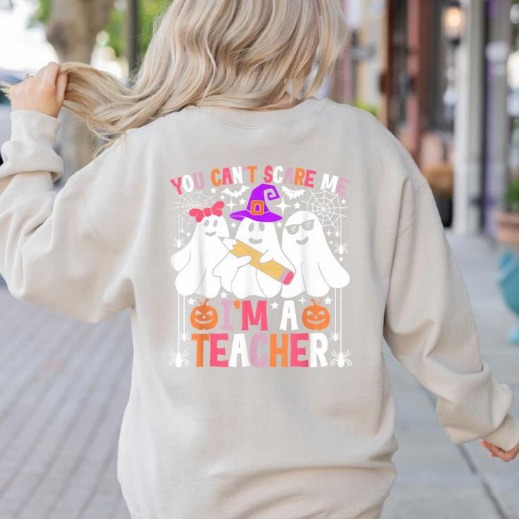 You Can't Scare Me I'm A Teacher Halloween Women's Sweatshirt Back Print