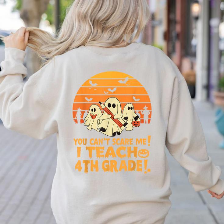 You Can't Scare Me I Teach 4th Grade Teacher Halloween Women's Sweatshirt Back Print