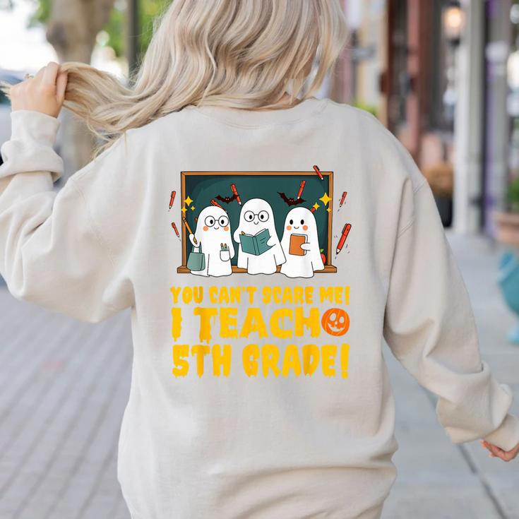 You Can't Scare Me I Teach 5th Grade Teacher Halloween Women's Sweatshirt Back Print
