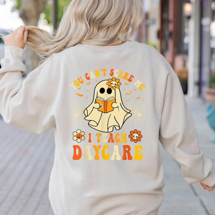 You Can’t Scare Me I Teach Daycare Teacher Halloween Ghost Women's Sweatshirt Back Print