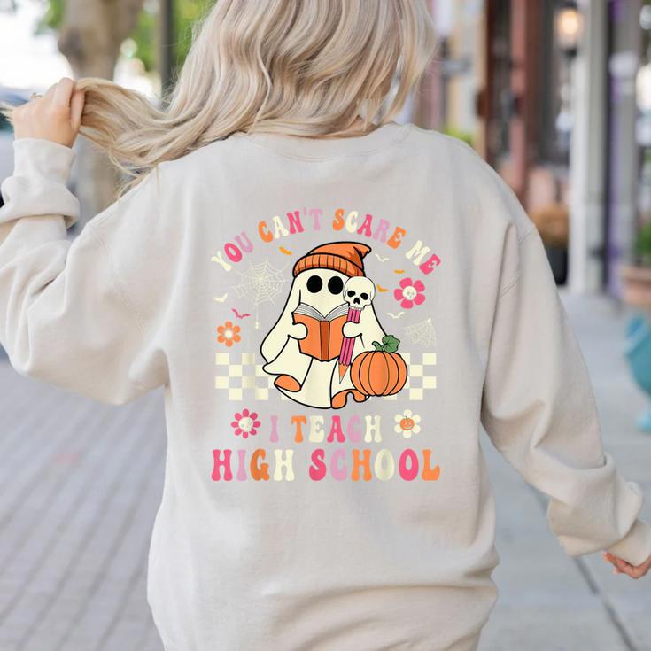 You Can't Scare Me I Teach High School Teacher Halloween Women's Sweatshirt Back Print