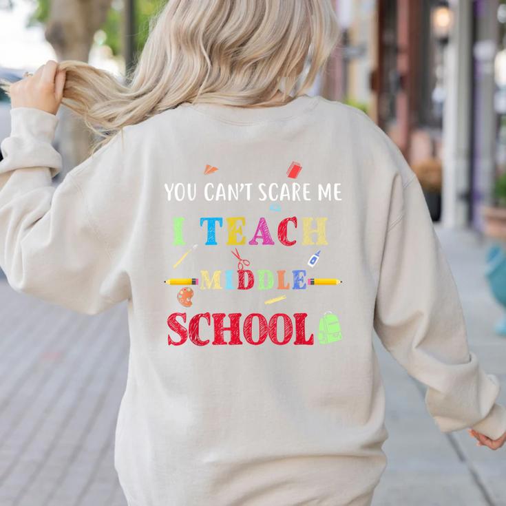 You Can't Scare Me I Teach Middle School Teacher For Men Women Women's Sweatshirt Back Print
