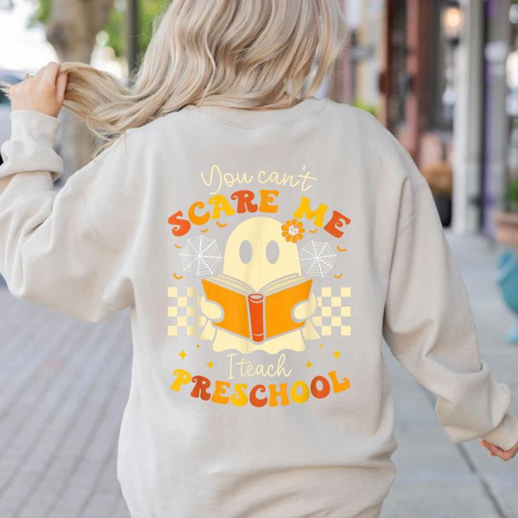 You Can't Scare Me I Teach Preschool Teacher Halloween Ghost Women's Sweatshirt Back Print