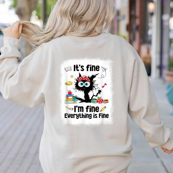 Cat It's Fine I'm Fine Everything Is Fine Teacher Life Women's Sweatshirt Back Print