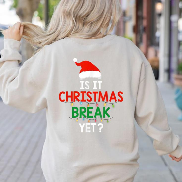 Is It Christmas Break Yet Teacher Xmas Winter Saying Women's Sweatshirt Back Print