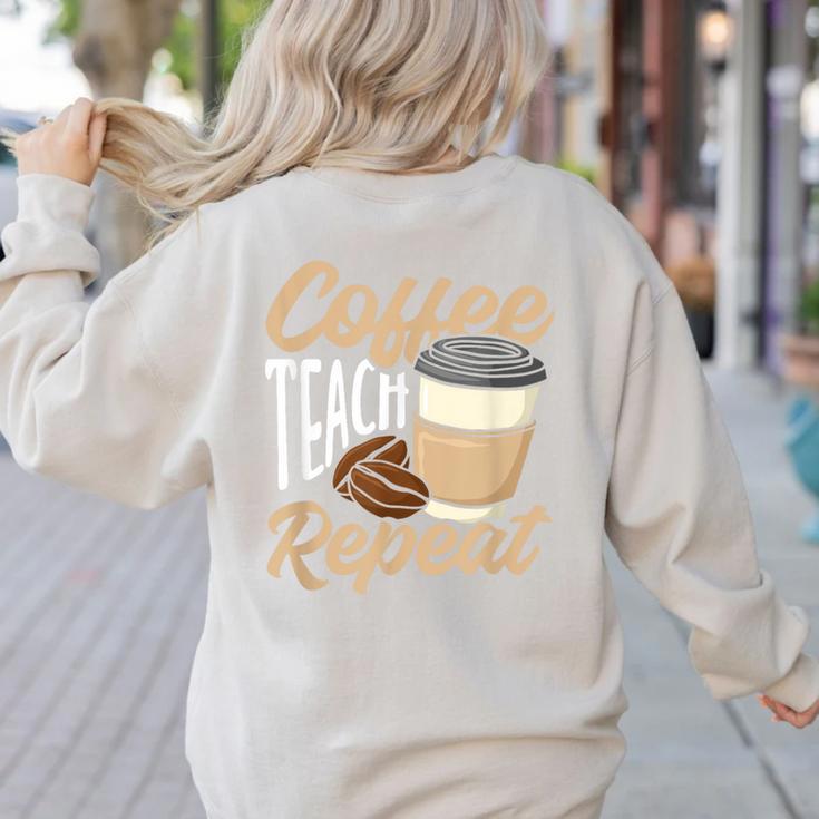 Coffee Teach Repeat Teacher Women's Sweatshirt Back Print