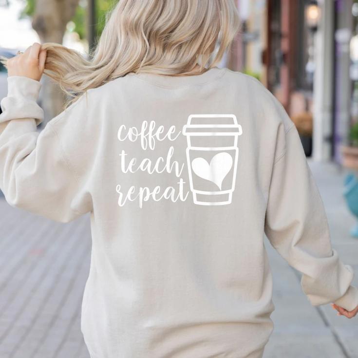 Coffee Teach Repeat Women's Misses Plus Size Teacher Women's Sweatshirt Back Print