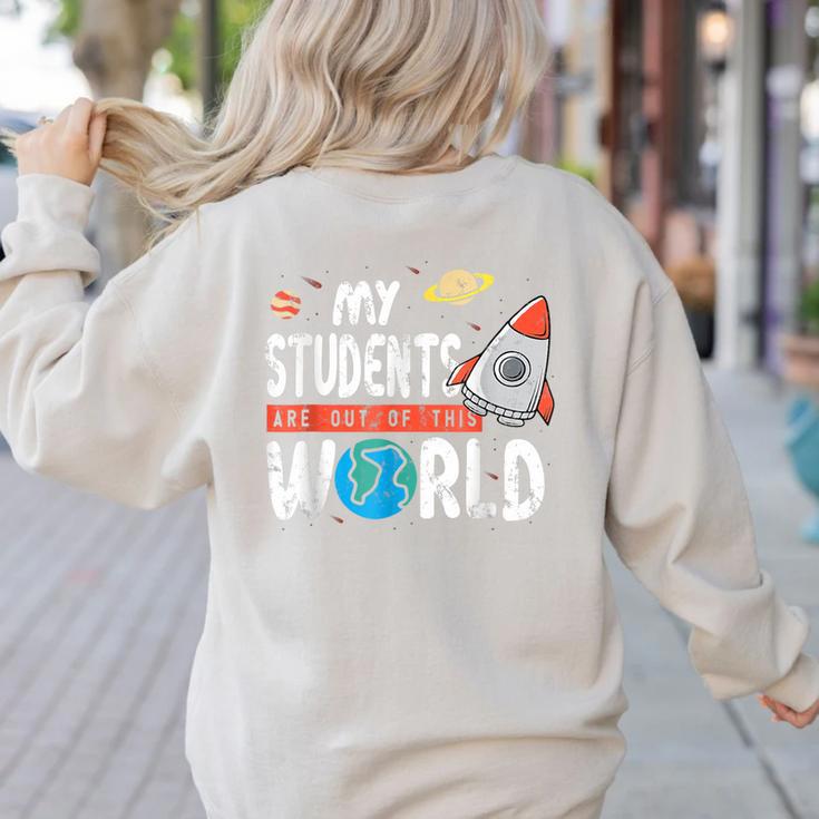 Cute Teacher My Students Are Out Of This World Space Men Women Kids Women's Sweatshirt Back Print