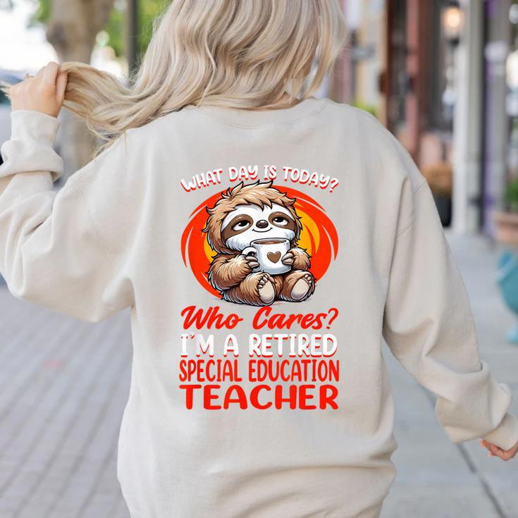What Day Is Today Retired Special Education Teacher Women's Sweatshirt Back Print
