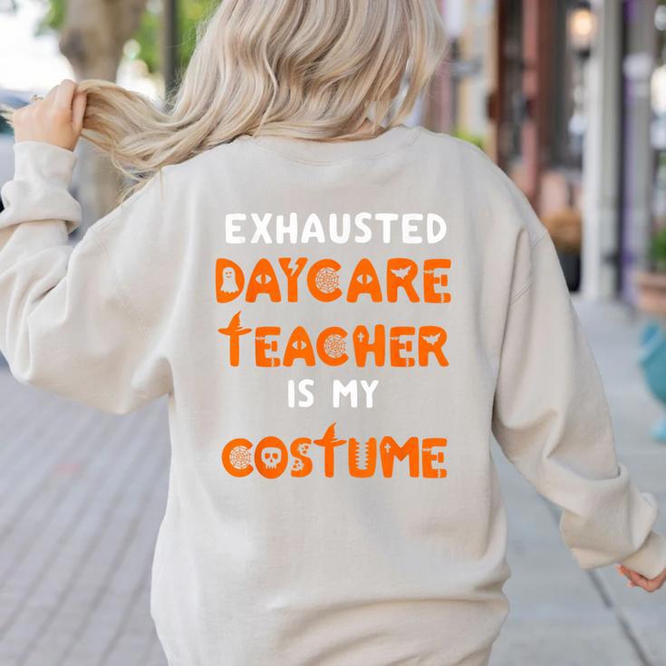 Daycare Teacher Halloween Costume Tired Day Care Shirt Women's Sweatshirt Back Print