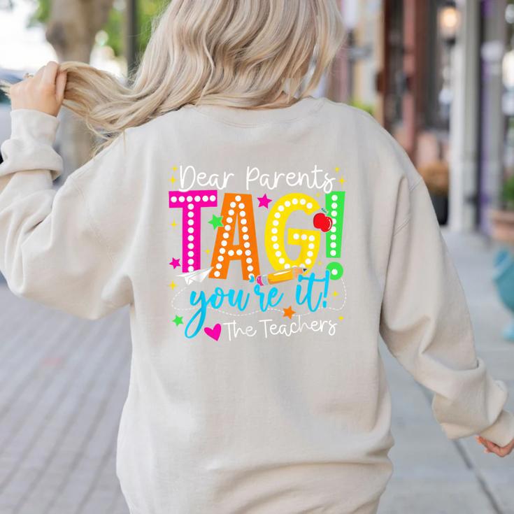 Dear Parents Tag You'Re It Love Teachers Last Day Of School Women's Sweatshirt Back Print
