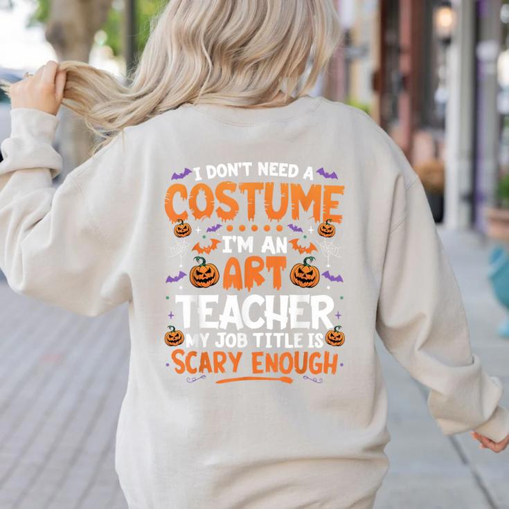 I Don't Need a Costume I'm An Art Teacher Retro Halloween Women's Sweatshirt Back Print