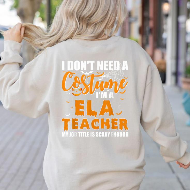I Don't Need A Costume I'm A ELA Teacher Halloween Women's Sweatshirt Back Print