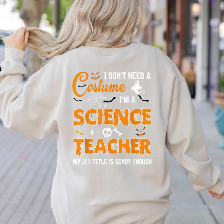 I Don't Need A Costume I'm A Science Teacher Halloween For Men Women Women's Sweatshirt Back Print