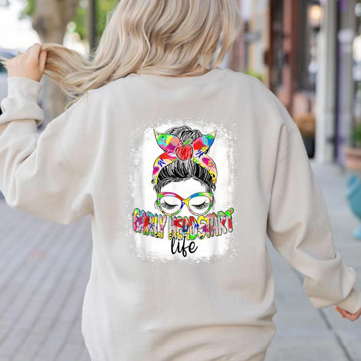 Early Head Start Life Messy Bun Back To School Teacher Women Women's Sweatshirt Back Print