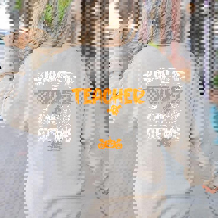 Fun Halloween Sayings Quotes Exhausted Teacher Is My Costume -Adults Short Sleeve Halloween Teacher T-Shirt Small Women&#x27;s Sweatshirt Back Print