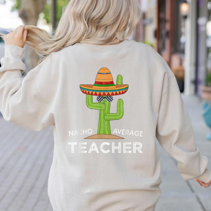 Fun Teacher Appreciation Humor  Nacho Average Teacher Women's Sweatshirt Back Print