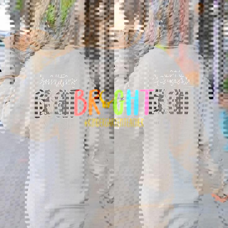 Your Future Is Bright Kindergarten Teacher Life Men Women Women&#x27;s Sweatshirt Back Print