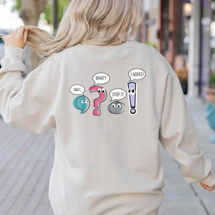 Grammar TeacherWait What Stop It I Agree Women's Sweatshirt Back Print
