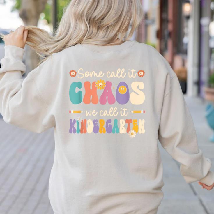 Groovy Some Call It Chaos We Call It Kindergarten Teacher Women's Sweatshirt Back Print