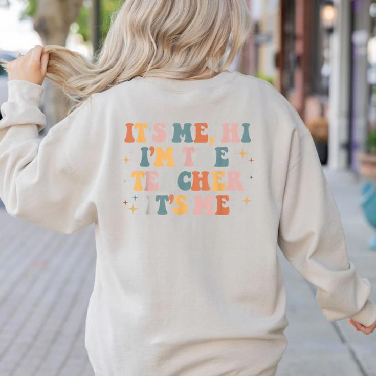 Groovy Its Me Hi Im The Teacher It’s Me Back To School Women's Sweatshirt Back Print