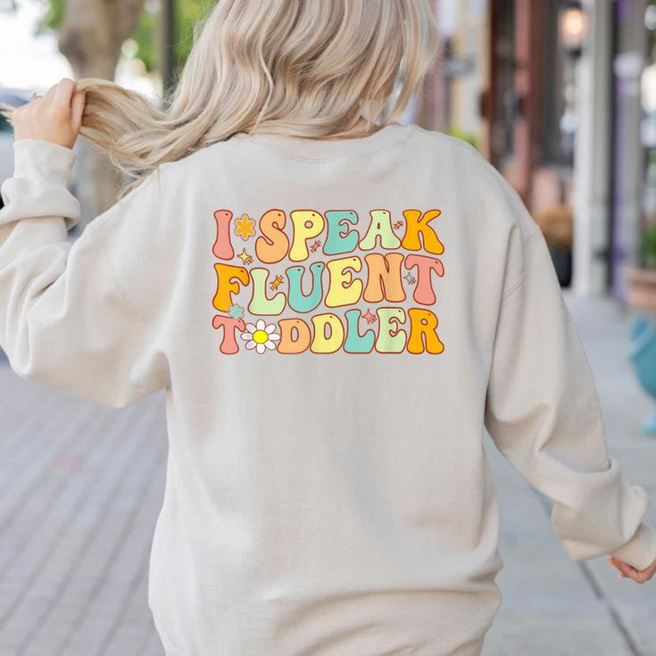 Groovy I Speak Fluent Toddler Daycare Provider Teacher Women's Sweatshirt Back Print