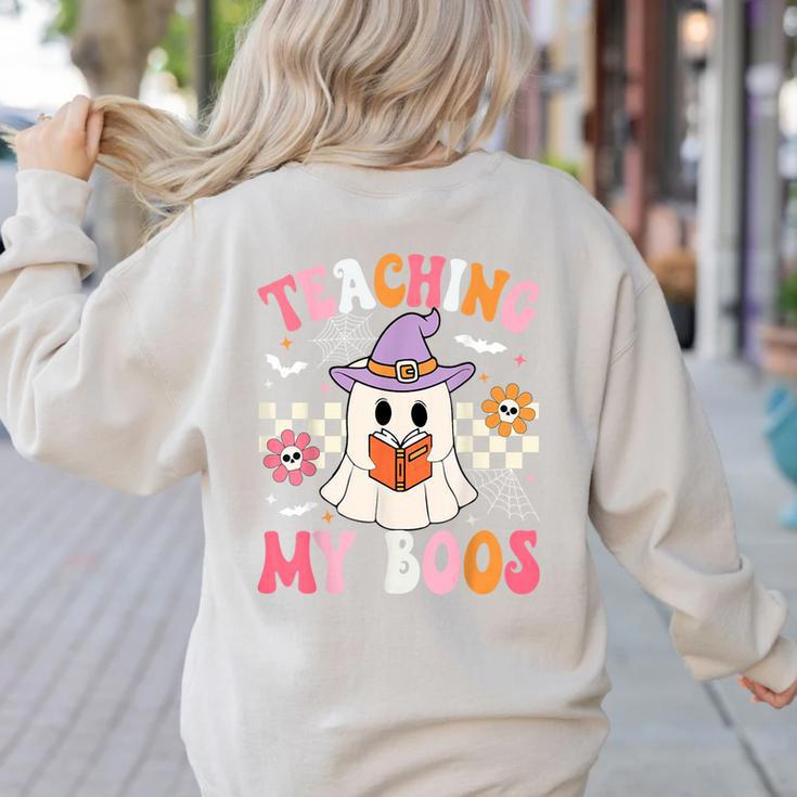 Groovy Teaching My Boos Teacher Ghost Halloween Teacher Women's Sweatshirt Back Print