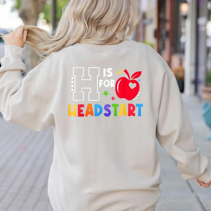 H Is For Head Start Teacher First Day Of School Tee Women's Sweatshirt Back Print