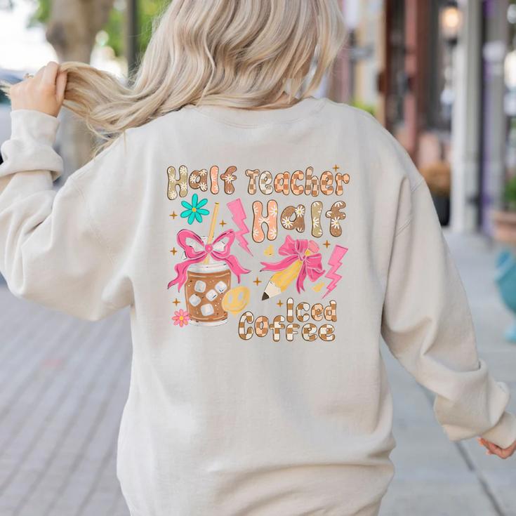 Half Teacher Half Iced Coffee Back To School Women's Sweatshirt Back Print