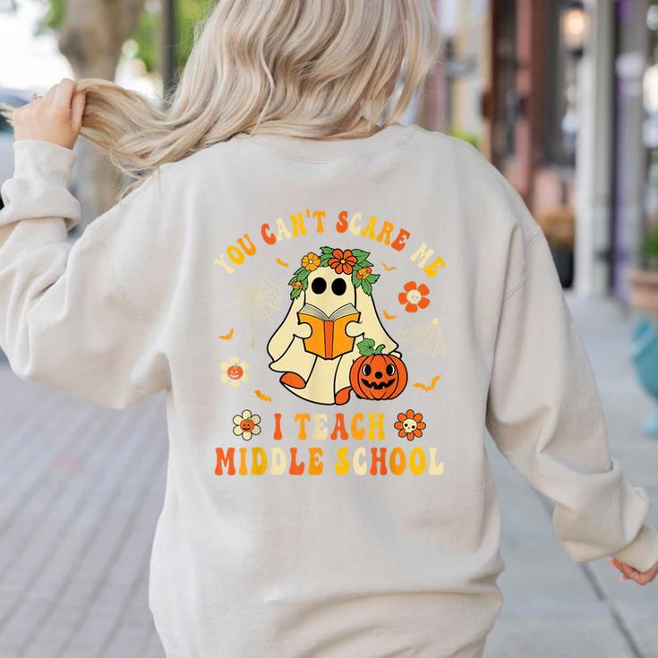 Halloween You Can't Scare Me I Teach Middle School Teacher Women's Sweatshirt Back Print