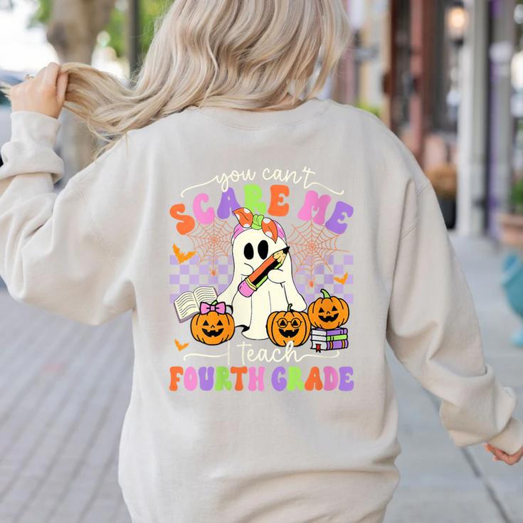 Halloween Teacher You Can't Scare Me I Teach Fourth Grade Women's Sweatshirt Back Print