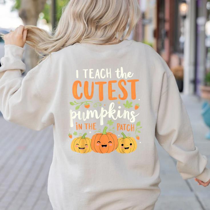 Halloween Teacher I Teach The Cutest Pumpkins In The Patch Women's Sweatshirt Back Print