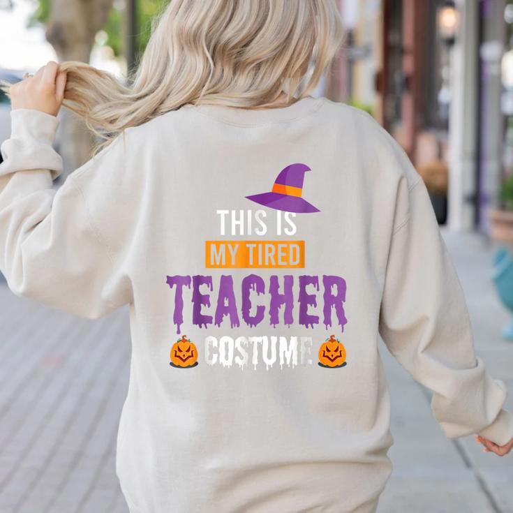 Halloween Teachers This Is My Tired Teacher Costume Women's Sweatshirt Back Print