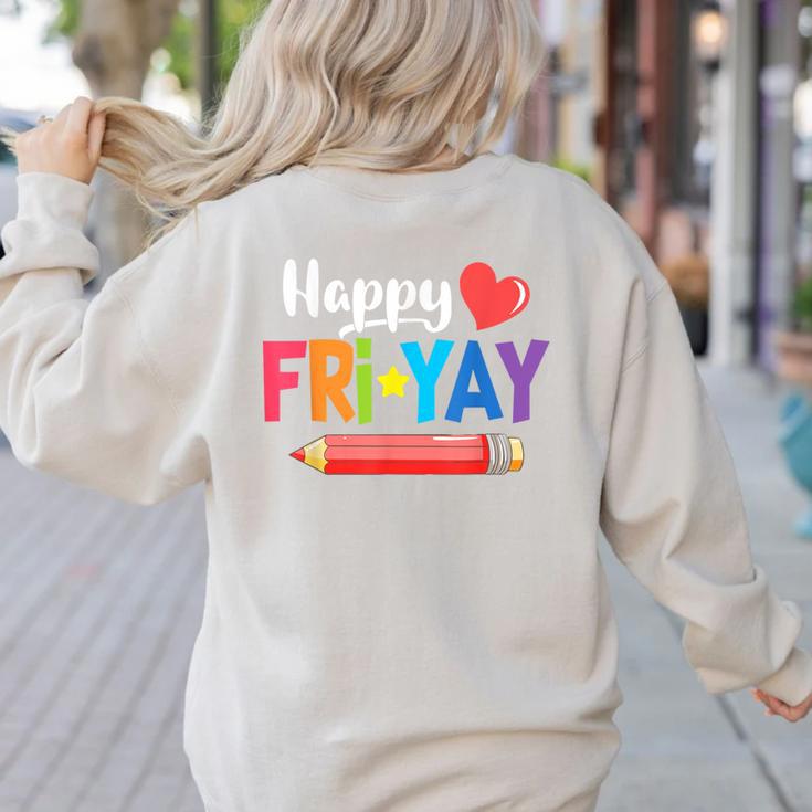 Happy Fri-Yay Friday Lovers Fun Teacher Life Weekend Women's Sweatshirt Back Print