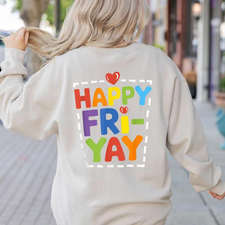 Happy Fri-Yay Teacher Life Weekend Pun Happy Friday Women's Sweatshirt Back Print
