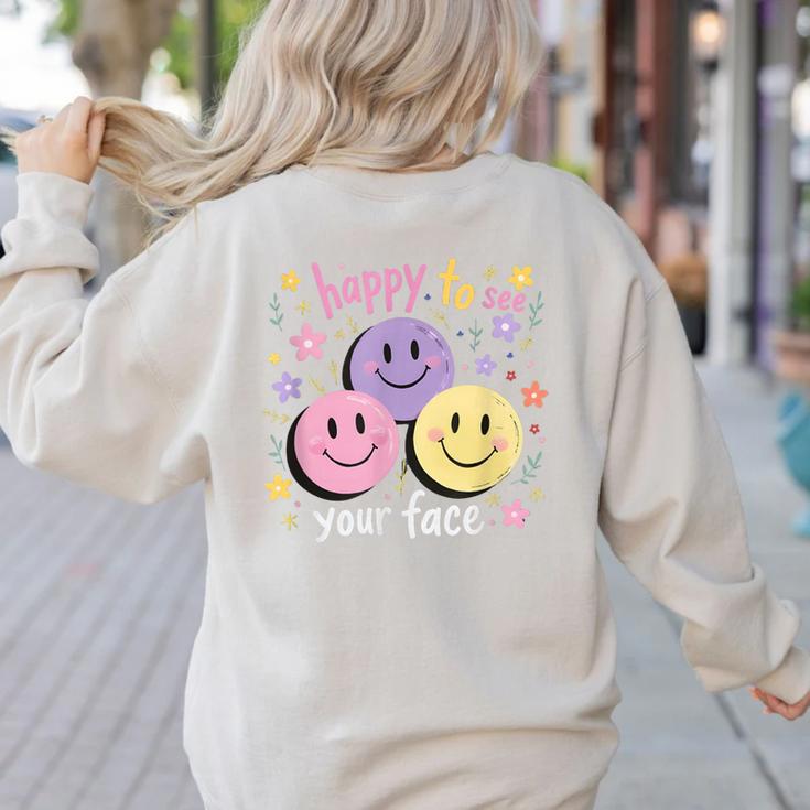 Happy To See Your Face Smile Face Teacher Back To School Women's Sweatshirt Back Print