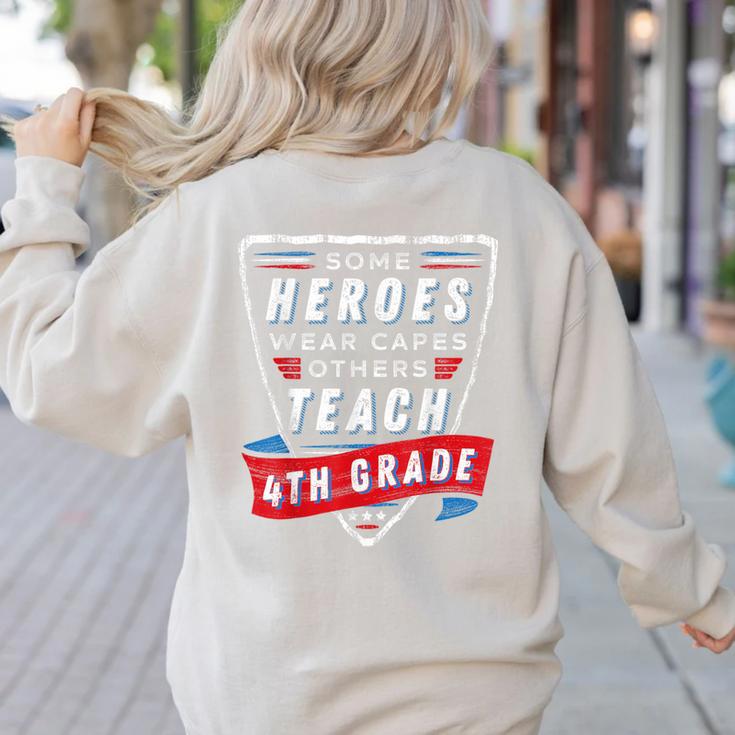Some Heroes Wear Capes Others Teach 4th Grade Teacher Men Women Kids Women's Sweatshirt Back Print