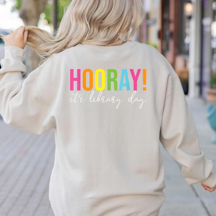 Hooray It's Library Day Teacher Reader Books Back To School Women's Sweatshirt Back Print