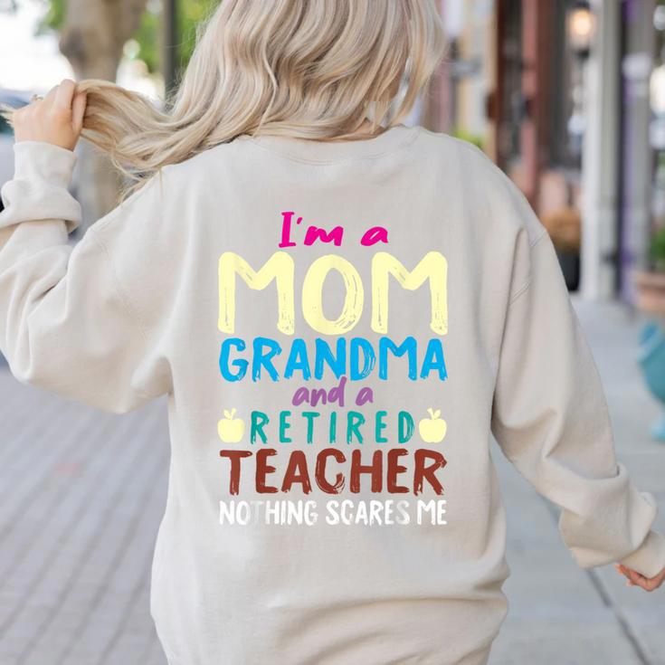I'm Mom Grandma And A Retired Teacher Nothing Scares Me Men Women Women's Sweatshirt Back Print