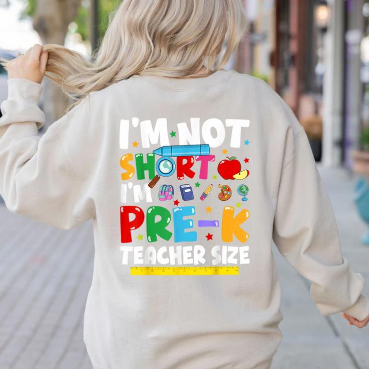 I'm Not Short I'm Pre-K Teacher Size Back To School Teacher Women's Sweatshirt Back Print