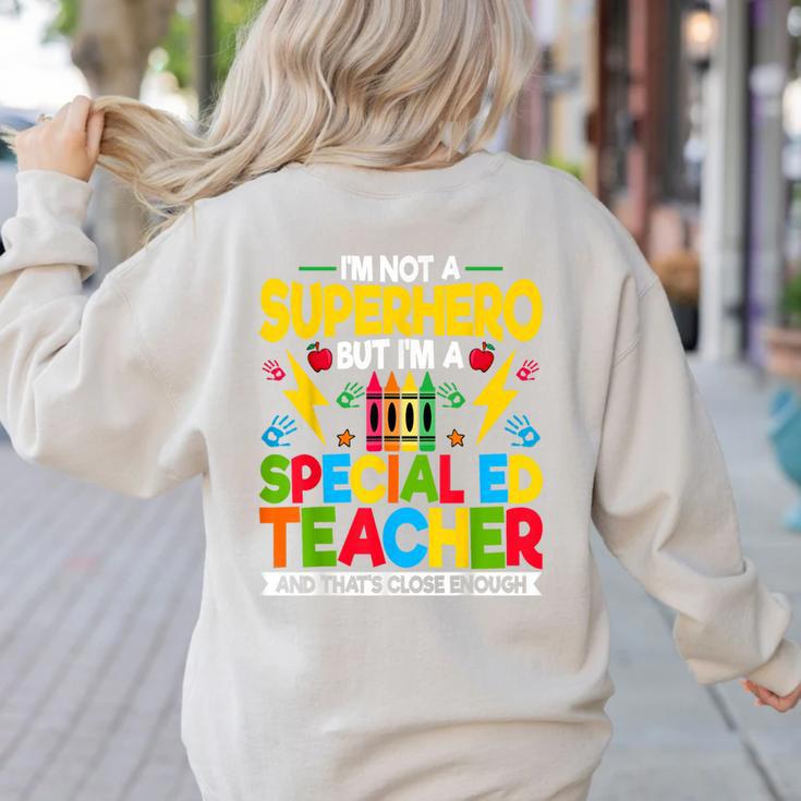 I'm Not a Superhero But I'm a SPED Special Education Teacher Women's Sweatshirt Back Print