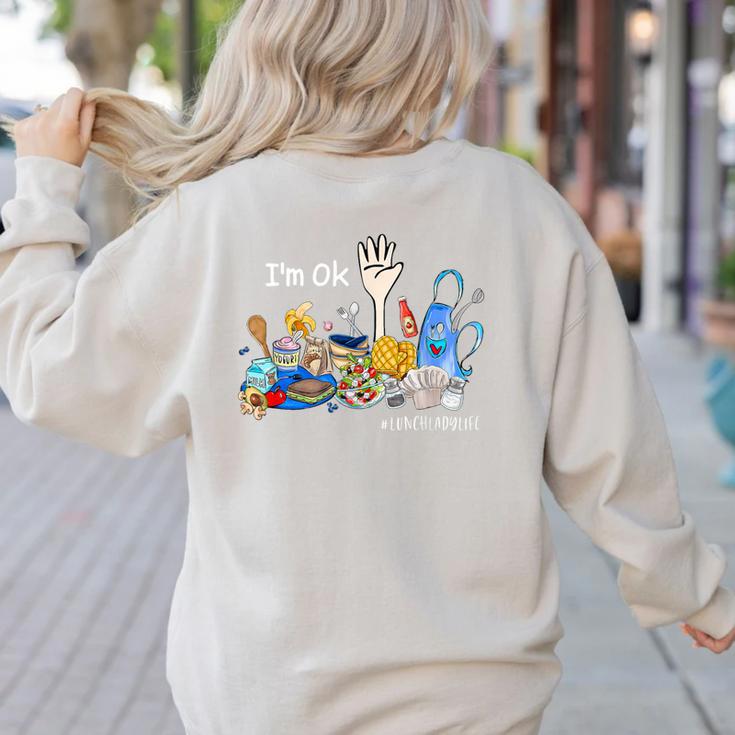I'm Ok Lunch Lady Life Cafeteria Crew Teacher Women Women's Sweatshirt Back Print