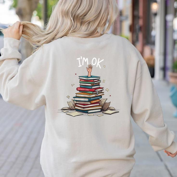 I'm Ok Read Book Reading Nerd Librarian Teacher School Women's Sweatshirt Back Print