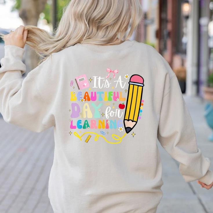 It's Beautiful Day For Learning Teacher Students Girls Boys Women's Sweatshirt Back Print