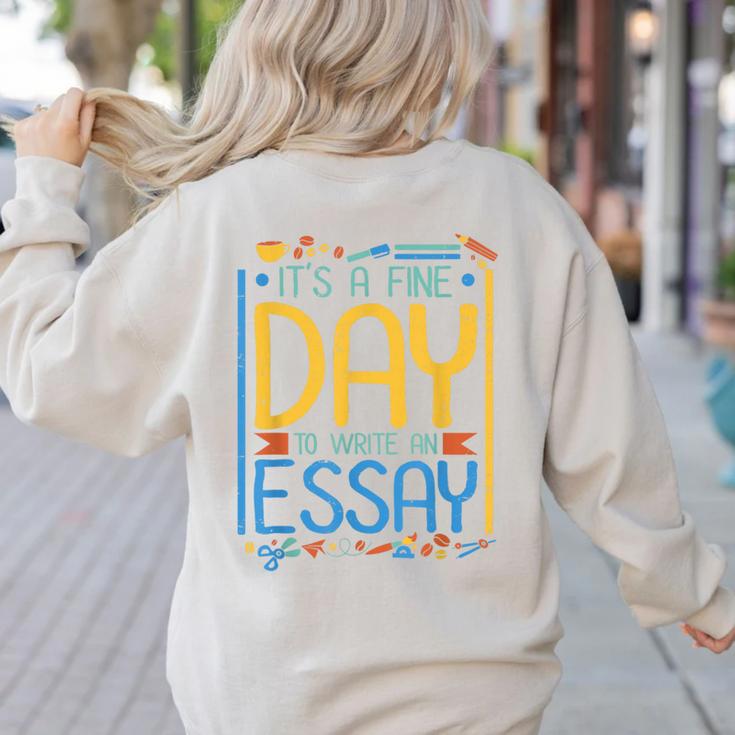 It's A Fine Day To Write An Essay Class English Teacher Women's Sweatshirt Back Print