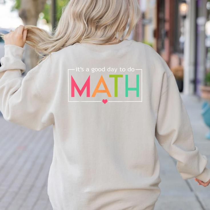 Its A Good Day To Do Math Test Day Testing Math Teachers Kid Women's Sweatshirt Back Print