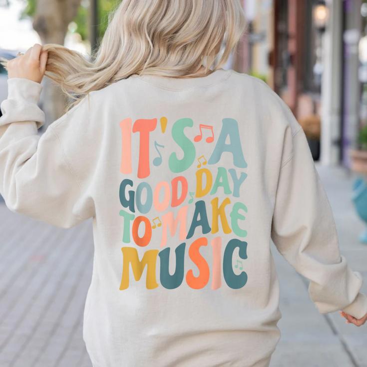 It's A Good Day To Make Music Musician Band Music Teacher Women's Sweatshirt Back Print