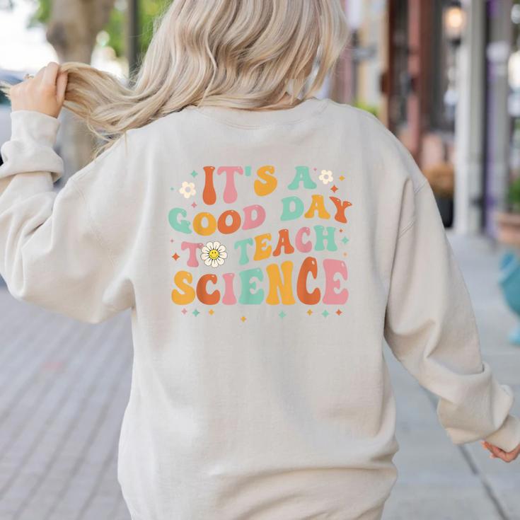 Its A Good Day To Teach Science Earth Science Teacher Women's Sweatshirt Back Print