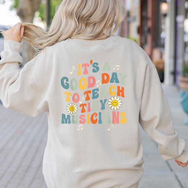 Its A Good Day To Teach Tiny Musicians Music Teacher Flower Women's Sweatshirt Back Print