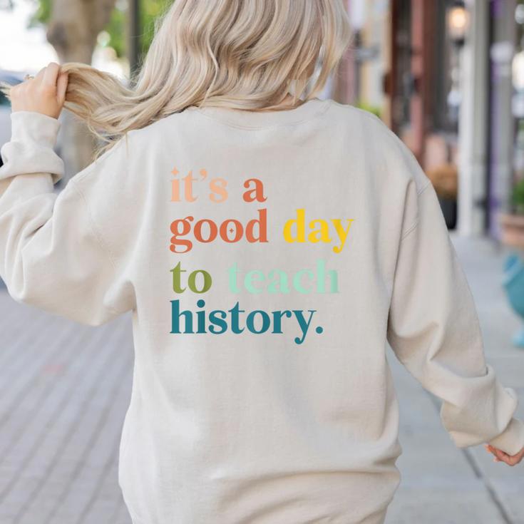 It's A Good Day To Teach History Teacher Men Women Women's Sweatshirt Back Print